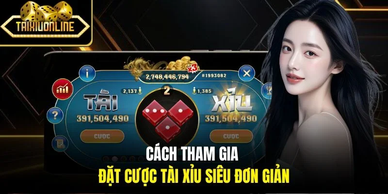 Cách tham gia đặt cược tài xỉu siêu đơn giản