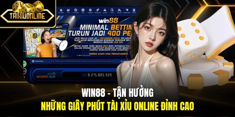 WIN88 - Tận hưởng những giây phút Tài Xỉu Online đỉnh cao